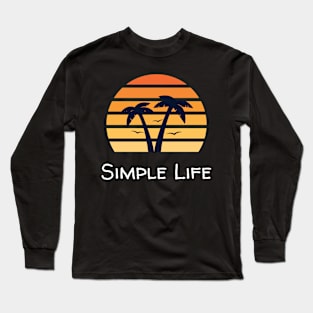 Simple Life - Palm Trees Long Sleeve T-Shirt